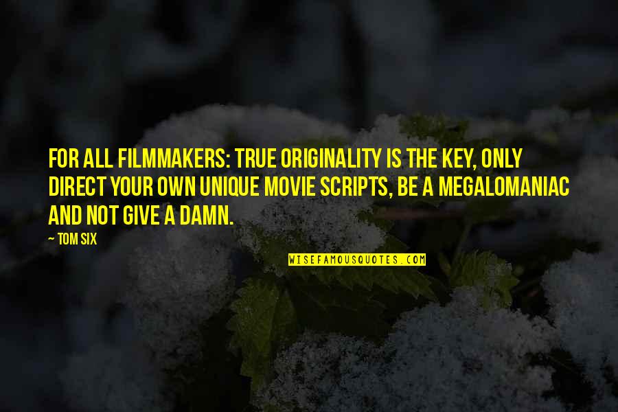 Buchans Alcohol Quotes By Tom Six: For all filmmakers: True originality is the key,