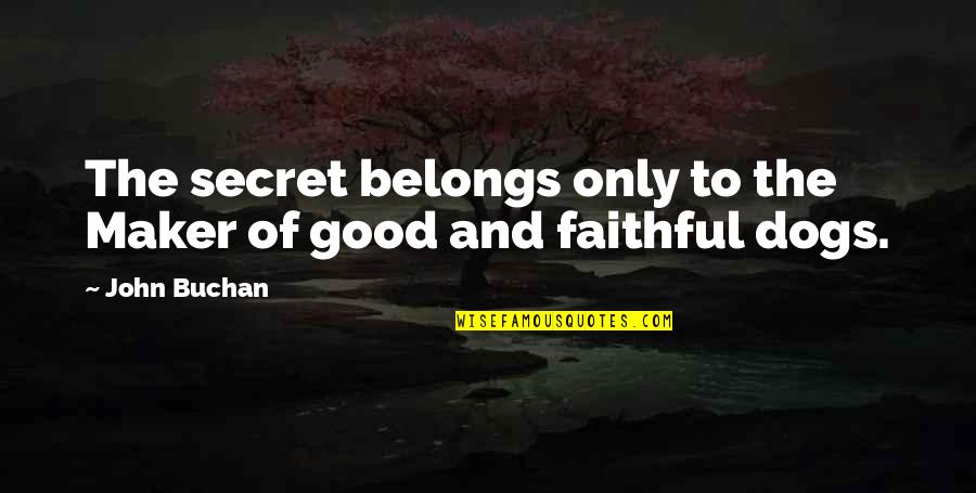 Buchan's Quotes By John Buchan: The secret belongs only to the Maker of