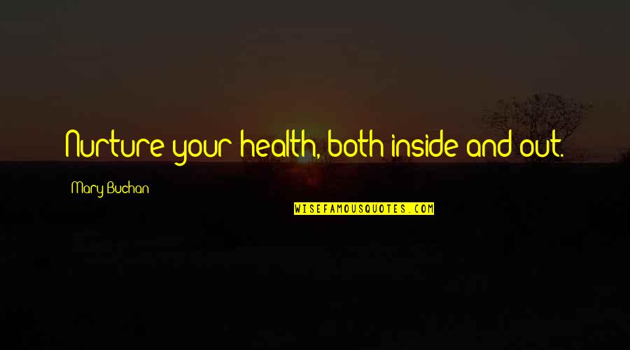 Buchan's Quotes By Mary Buchan: Nurture your health, both inside and out.