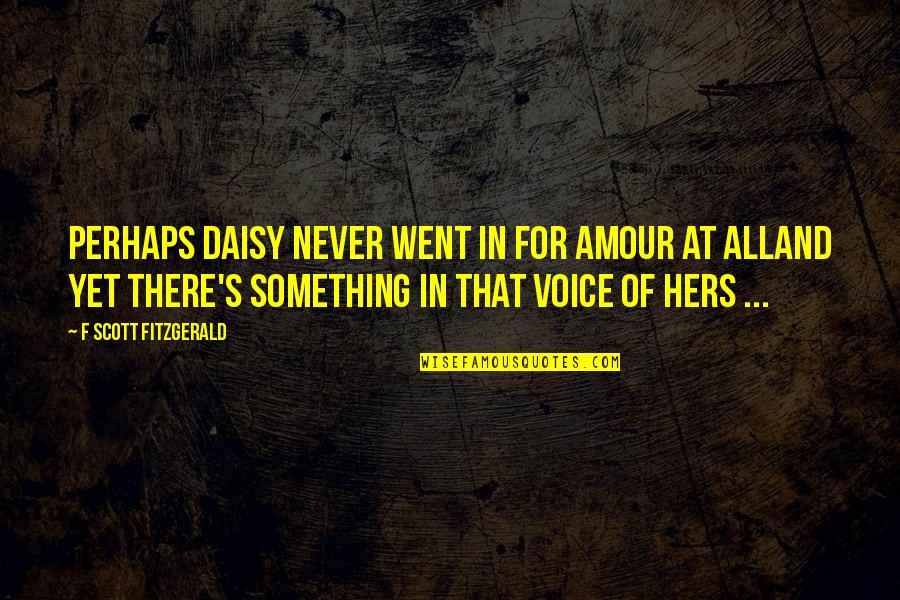 Bucharest Capital Quotes By F Scott Fitzgerald: Perhaps Daisy never went in for amour at