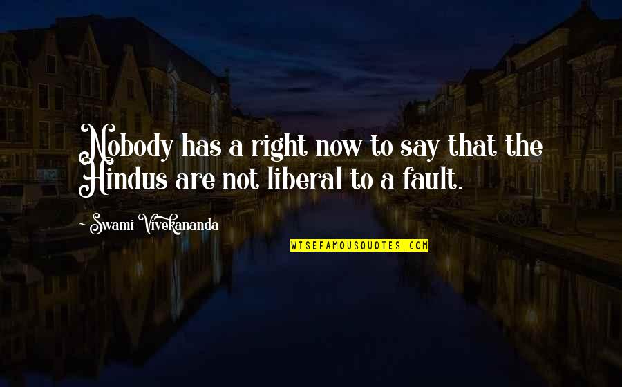 Buchart Quotes By Swami Vivekananda: Nobody has a right now to say that