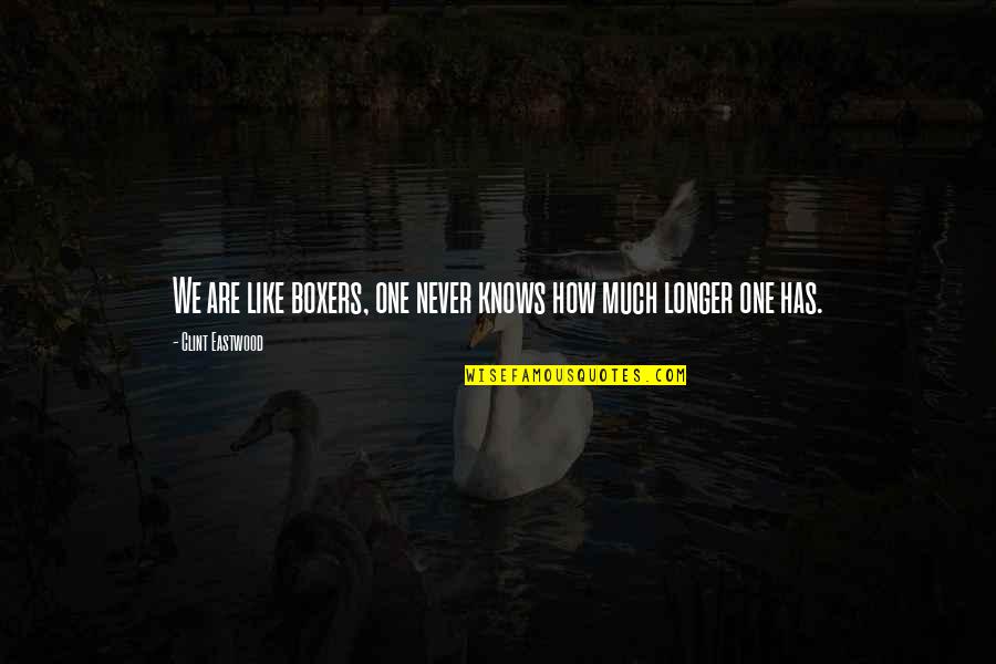 Buchbauer And Mcguire Quotes By Clint Eastwood: We are like boxers, one never knows how Buchbauer And Mcguire Quotes By Clint Eastwood: We are like boxers, one never knows how