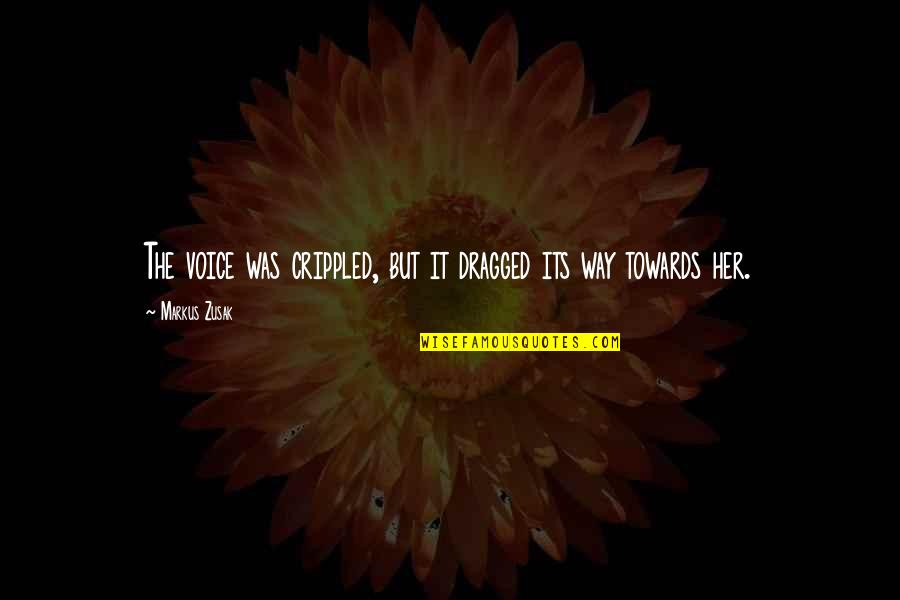 Buchbauer Mcguire Quotes By Markus Zusak: The voice was crippled, but it dragged its