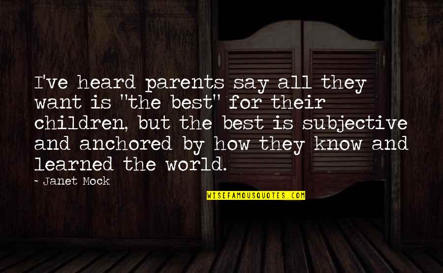 Buchberger Gloudeman Quotes By Janet Mock: I've heard parents say all they want is
