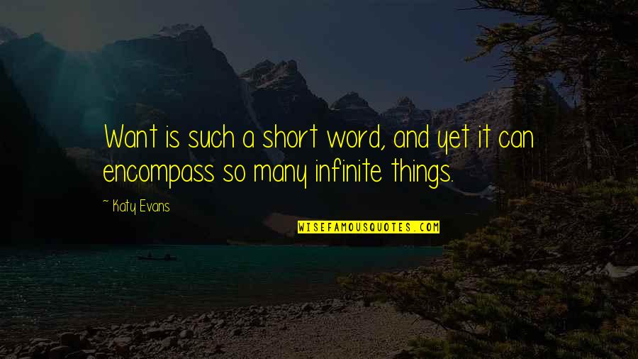 Buchberger Gloudeman Quotes By Katy Evans: Want is such a short word, and yet