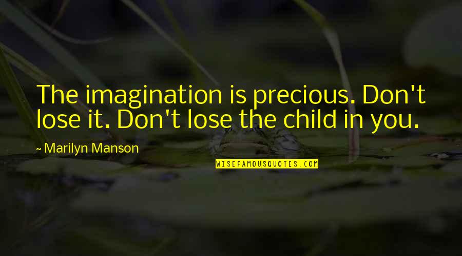 Buchenwald Survivor Quotes By Marilyn Manson: The imagination is precious. Don't lose it. Don't