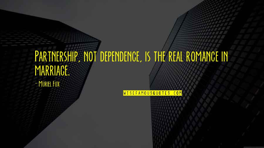Bucherer Clocks Quotes By Muriel Fox: Partnership, not dependence, is the real romance in