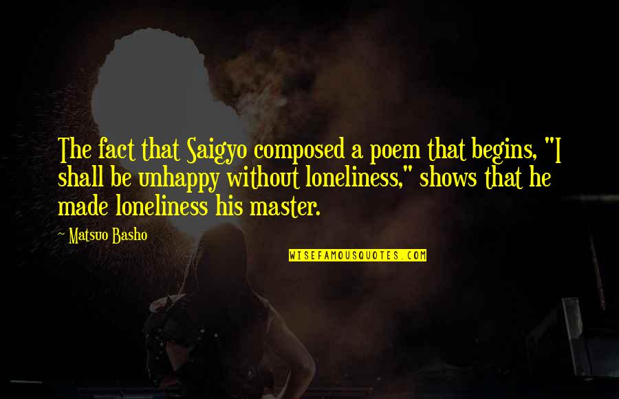Buches In English Quotes By Matsuo Basho: The fact that Saigyo composed a poem that Buches In English Quotes By Matsuo Basho: The fact that Saigyo composed a poem that