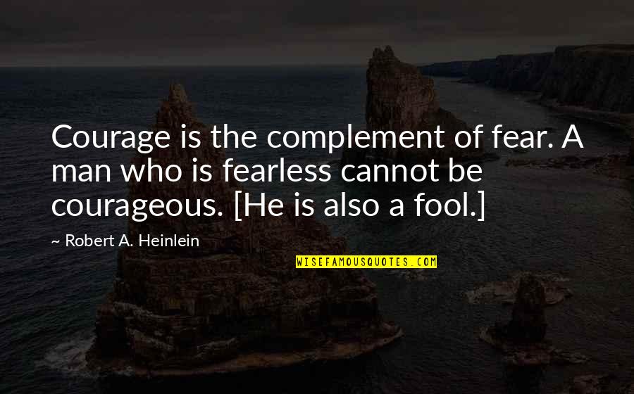 Buchhandung Quotes By Robert A. Heinlein: Courage is the complement of fear. A man