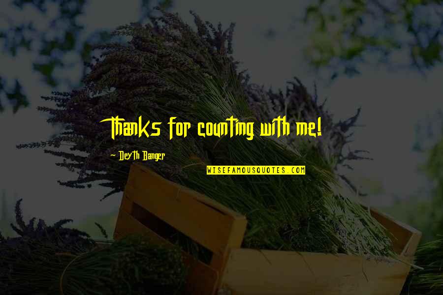 Buchignani Field Quotes By Deyth Banger: Thanks for counting with me! Buchignani Field Quotes By Deyth Banger: Thanks for counting with me!