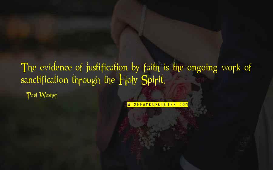 Buchinger Sherdog Quotes By Paul Washer: The evidence of justification by faith is the