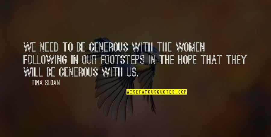 Buchinsky Moshe Quotes By Tina Sloan: We need to be generous with the women Buchinsky Moshe Quotes By Tina Sloan: We need to be generous with the women