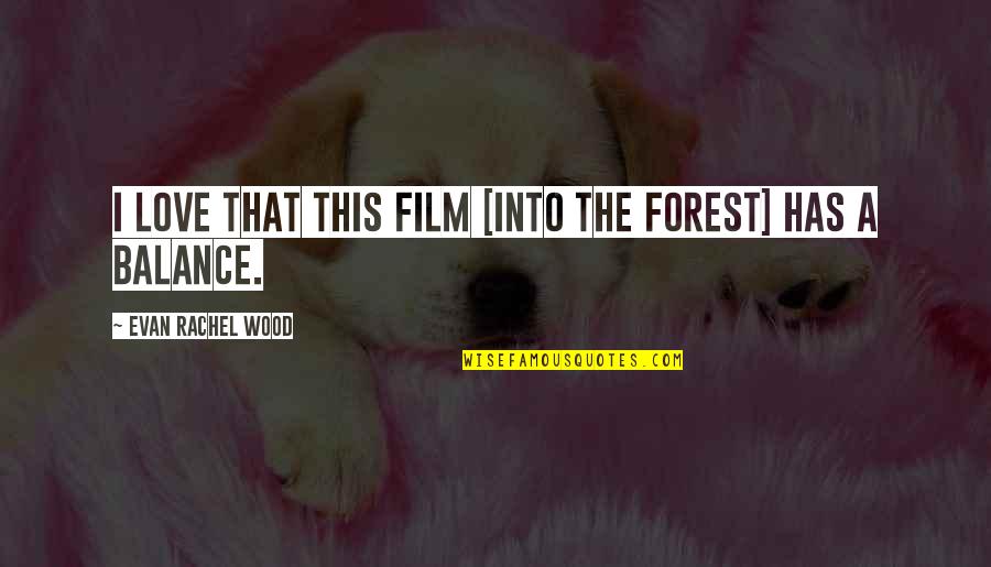Buchla 207 Quotes By Evan Rachel Wood: I love that this film [Into the Forest]