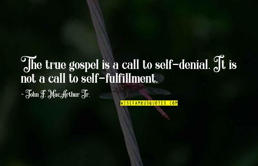 Buchleitner Christian Quotes By John F. MacArthur Jr.: The true gospel is a call to self-denial.