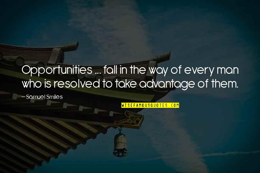 Buchmanite Quotes By Samuel Smiles: Opportunities ... fall in the way of every