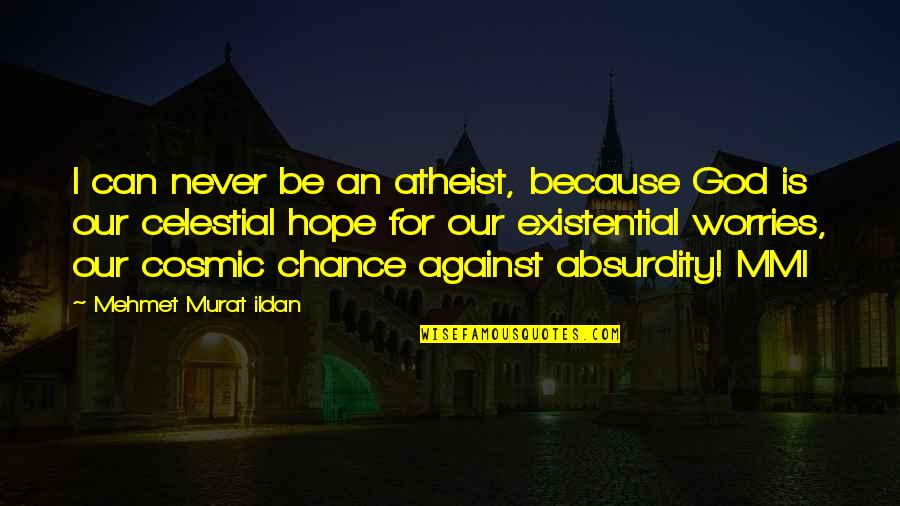 Buchmann Karton Quotes By Mehmet Murat Ildan: I can never be an atheist, because God