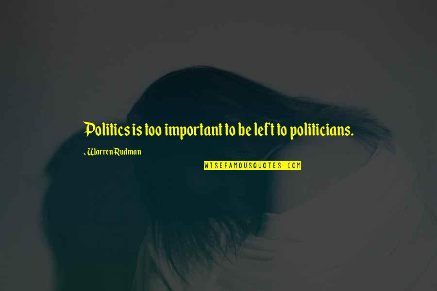Buchmann Karton Quotes By Warren Rudman: Politics is too important to be left to
