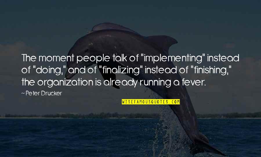 Buchstaben Zum Quotes By Peter Drucker: The moment people talk of "implementing" instead of
