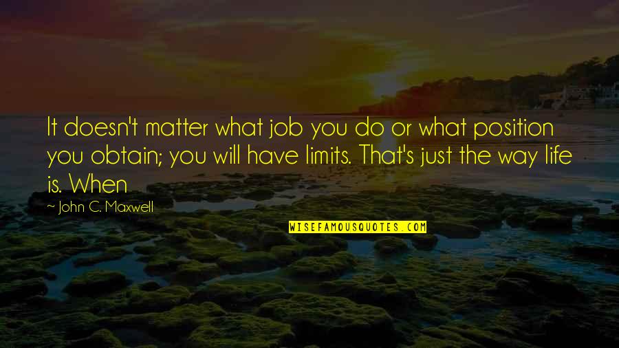 Bucick Quotes By John C. Maxwell: It doesn't matter what job you do or