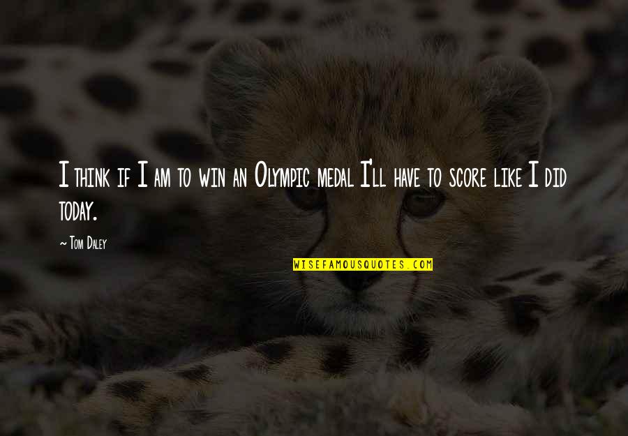 Buck Owens Quotes By Tom Daley: I think if I am to win an