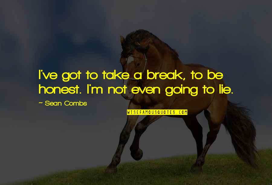 Buckalew Chevy Quotes By Sean Combs: I've got to take a break, to be
