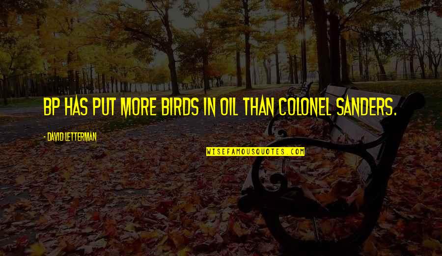 Buckalew Lunch Quotes By David Letterman: BP has put more birds in oil than Buckalew Lunch Quotes By David Letterman: BP has put more birds in oil than