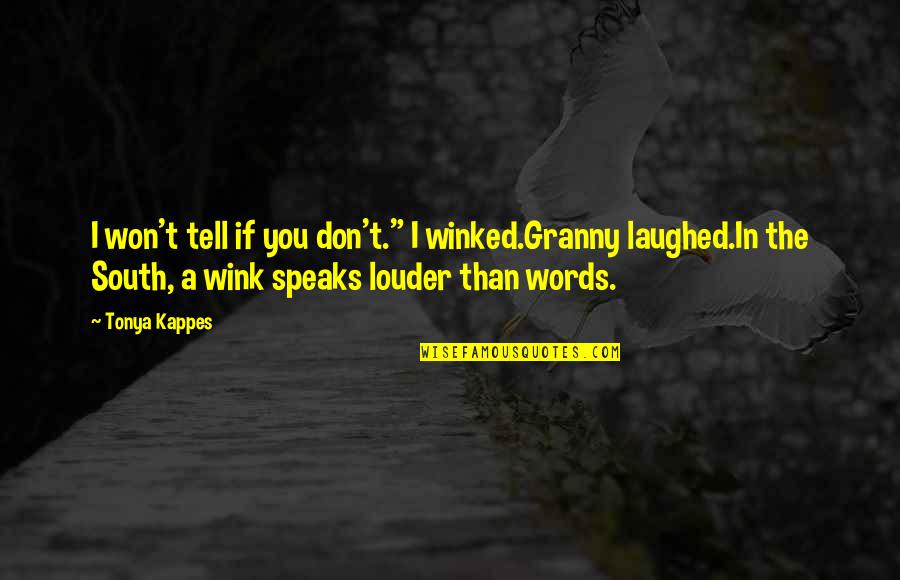 Buckaroo Banzai Character Quotes By Tonya Kappes: I won't tell if you don't." I winked.Granny