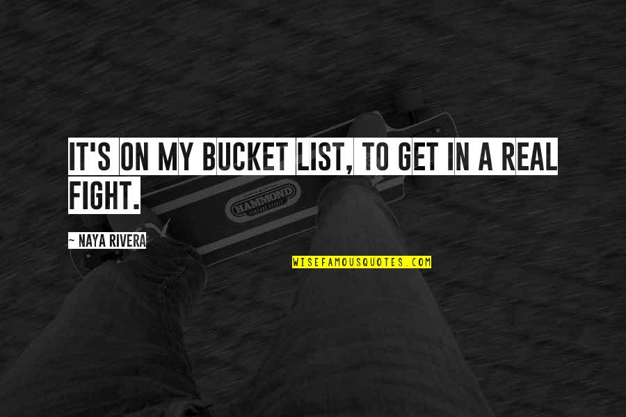 Bucket List Quotes By Naya Rivera: It's on my bucket list, to get in