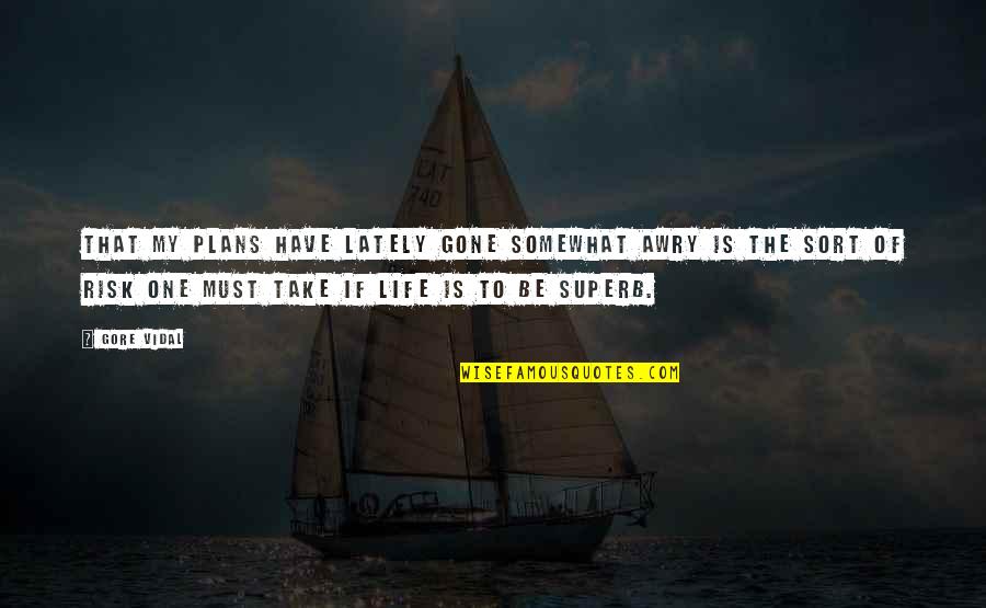 Buckethead Quote Quotes By Gore Vidal: That my plans have lately gone somewhat awry Buckethead Quote Quotes By Gore Vidal: That my plans have lately gone somewhat awry