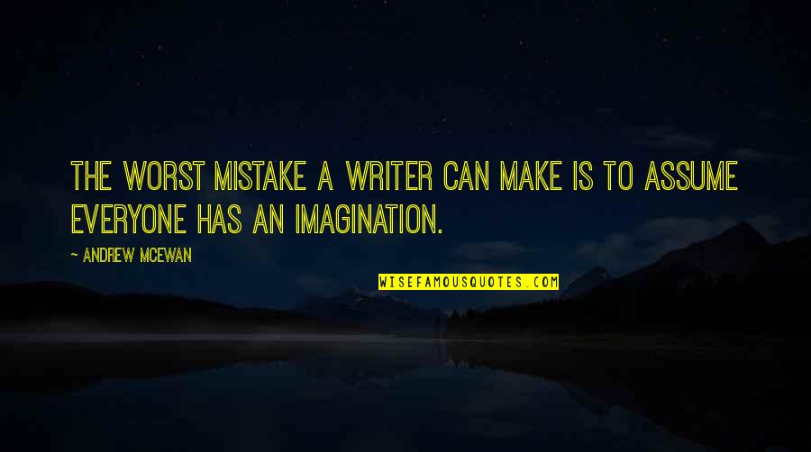 Buckets Quotes By Andrew McEwan: The worst mistake a writer can make is