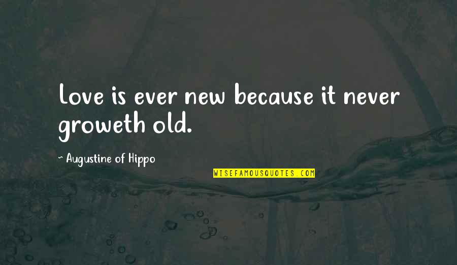 Buckeye Firearms Gun Quotes By Augustine Of Hippo: Love is ever new because it never groweth Buckeye Firearms Gun Quotes By Augustine Of Hippo: Love is ever new because it never groweth