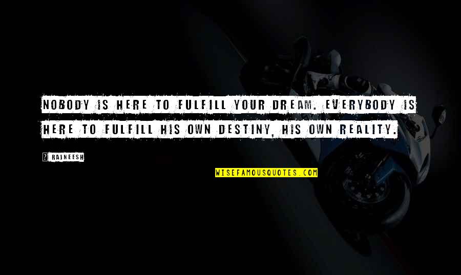 Buckeye Firearms Gun Quotes By Rajneesh: Nobody is here to fulfill your dream. Everybody Buckeye Firearms Gun Quotes By Rajneesh: Nobody is here to fulfill your dream. Everybody