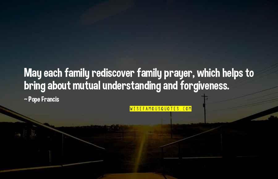 Buckeyes Game Quotes By Pope Francis: May each family rediscover family prayer, which helps