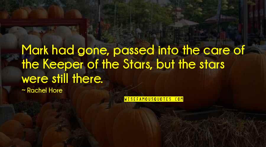 Buckham West Quotes By Rachel Hore: Mark had gone, passed into the care of Buckham West Quotes By Rachel Hore: Mark had gone, passed into the care of
