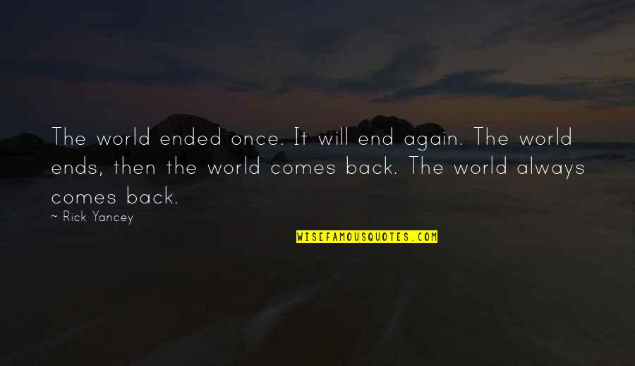 Bucking Horse Quotes By Rick Yancey: The world ended once. It will end again.