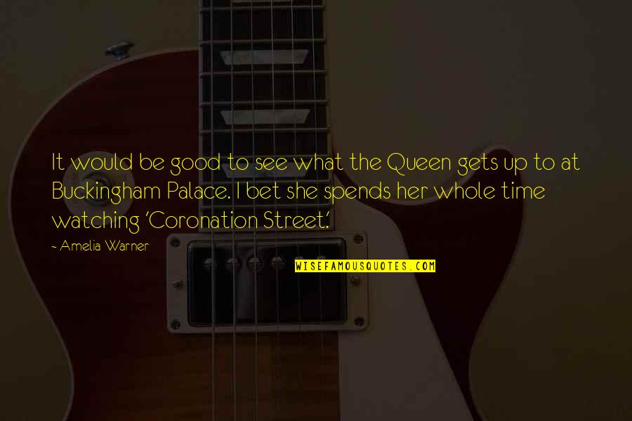 Buckingham Palace Quotes By Amelia Warner: It would be good to see what the