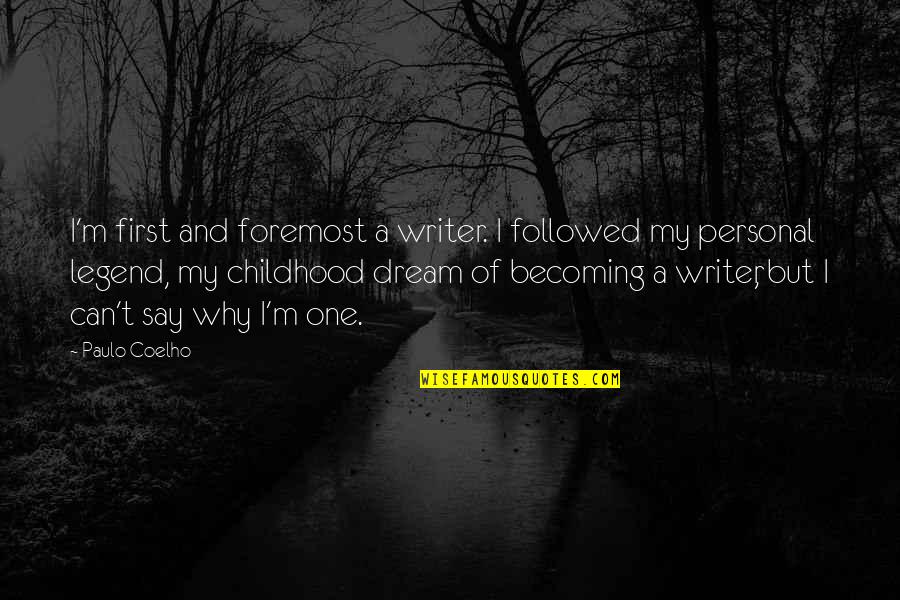 Buckingham Palace Quotes By Paulo Coelho: I'm first and foremost a writer. I followed