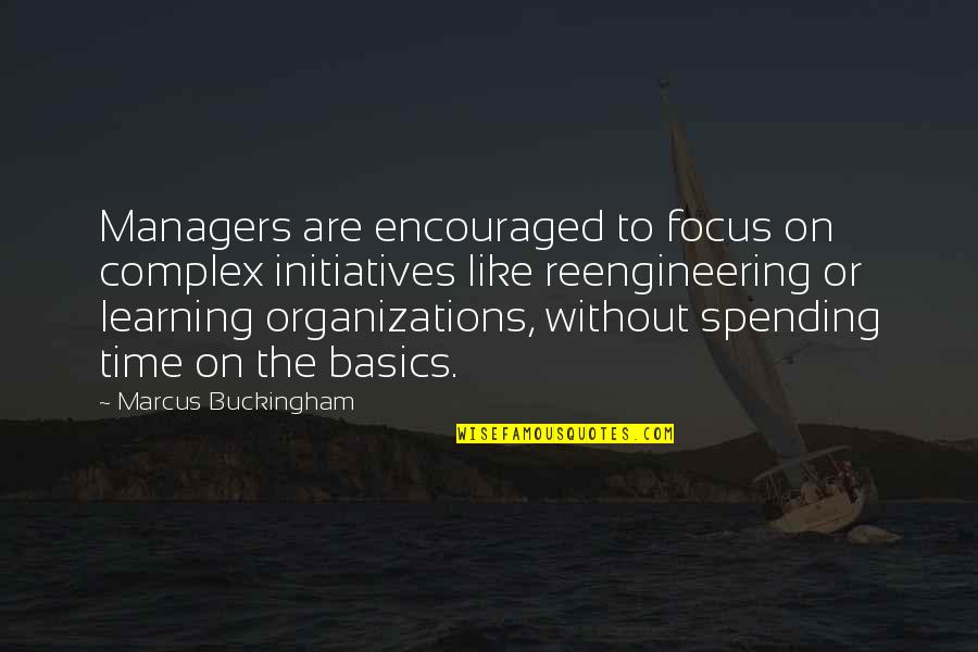 Buckingham's Quotes By Marcus Buckingham: Managers are encouraged to focus on complex initiatives