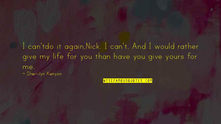 Buckinghamshire For Intermediaries Quotes By Sherrilyn Kenyon: I can'tdo it again,Nick. I can't. And I Buckinghamshire For Intermediaries Quotes By Sherrilyn Kenyon: I can'tdo it again,Nick. I can't. And I