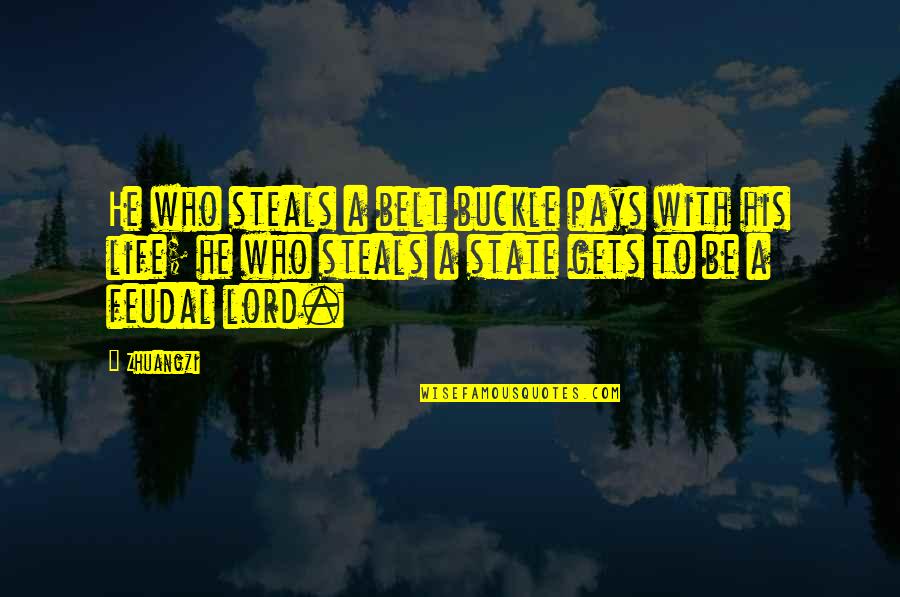 Buckle Quotes By Zhuangzi: He who steals a belt buckle pays with