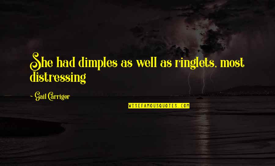 Buckle Up Bumpy Ride Quote Quotes By Gail Carriger: She had dimples as well as ringlets, most