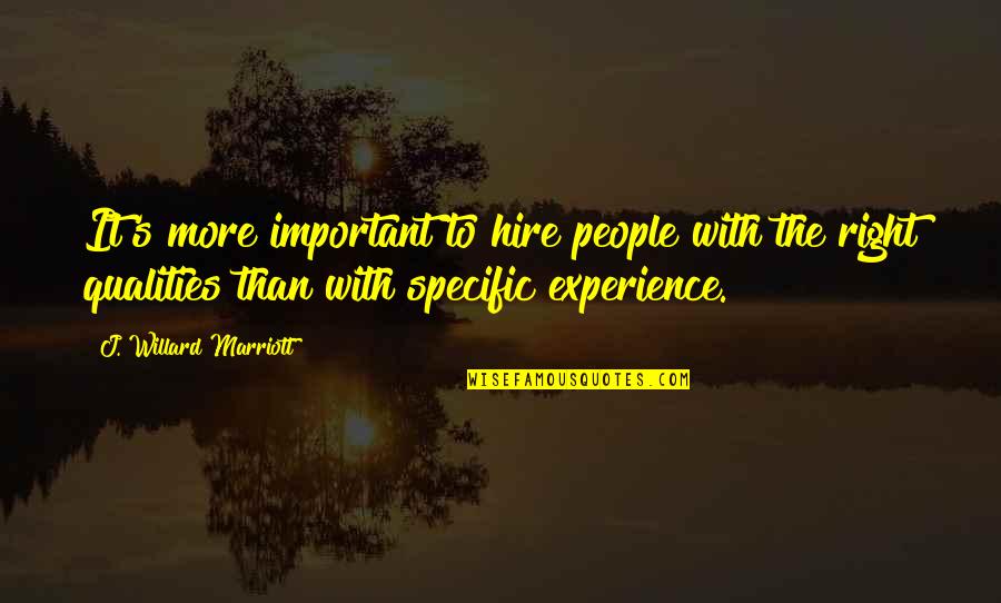 Buckled Quotes By J. Willard Marriott: It's more important to hire people with the