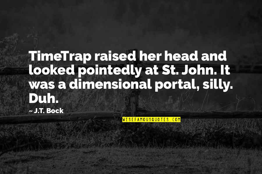 Buckler Shield Quotes By J.T. Bock: TimeTrap raised her head and looked pointedly at Buckler Shield Quotes By J.T. Bock: TimeTrap raised her head and looked pointedly at