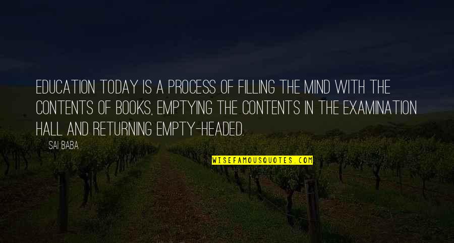 Bucklige Welt Quotes By Sai Baba: Education today is a process of filling the Bucklige Welt Quotes By Sai Baba: Education today is a process of filling the