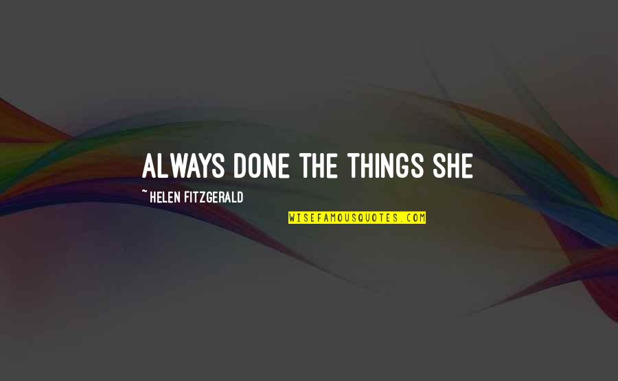 Buckmasters Quotes By Helen Fitzgerald: always done the things she
