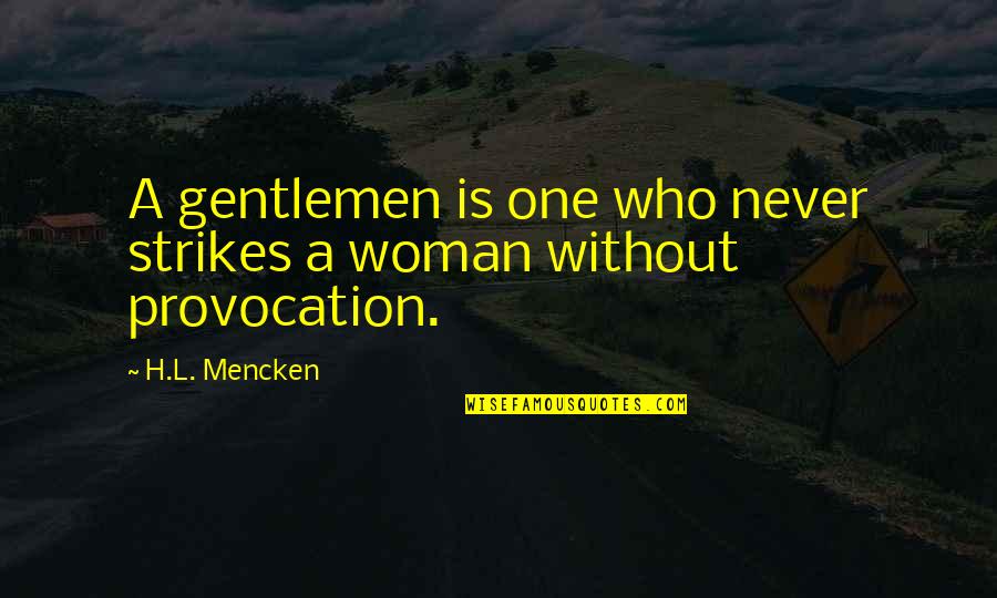 Buckminster Fuller Future Quotes By H.L. Mencken: A gentlemen is one who never strikes a