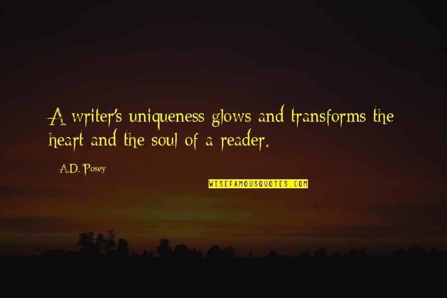 Buckmore Quotes By A.D. Posey: A writer's uniqueness glows and transforms the heart