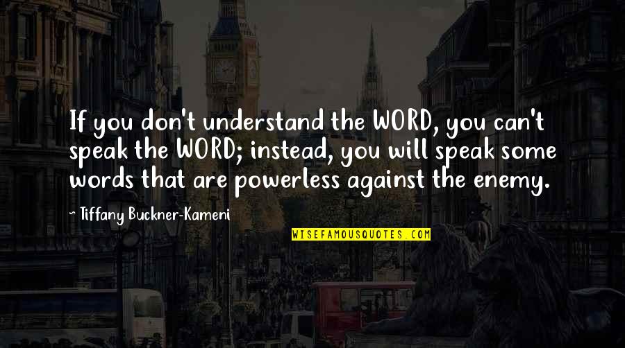 Buckner Quotes By Tiffany Buckner-Kameni: If you don't understand the WORD, you can't