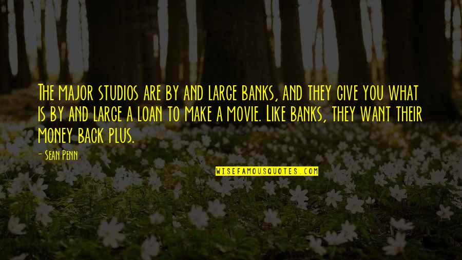 Bucknor Jamaica Quotes By Sean Penn: The major studios are by and large banks, Bucknor Jamaica Quotes By Sean Penn: The major studios are by and large banks,