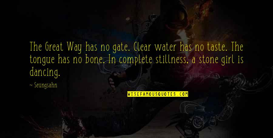 Buckrum Quotes By Seungsahn: The Great Way has no gate. Clear water Buckrum Quotes By Seungsahn: The Great Way has no gate. Clear water